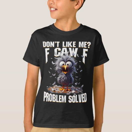 F Caw F Funny Angry Chicken Don't Like Me Problem  Tシャツ (正面)