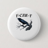 F-Caw-F Funny Bird Crow 缶バッジ (正面)