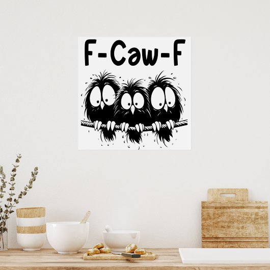 F-Caw-F Funny Bird Quote Gifts  ポスター (キッチン)
