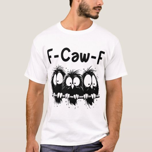 F-Caw-F Funny Bird Quote Gifts Tシャツ (正面)