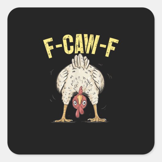 F-Caw-F Funny Chicken Humor F-Caw-F Quote Rooster スクエアシール (正面)