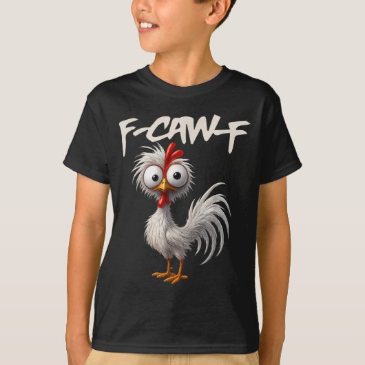 F-caw-f Funny Chicken Humor F-caw-f Quote Rooster  Tシャツ (正面)