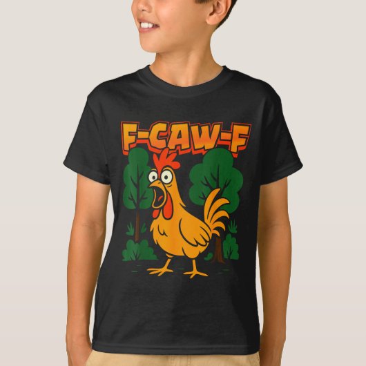 F-caw-f Funny Chicken Humor F-caw-f Quote Rooster Tシャツ (正面)