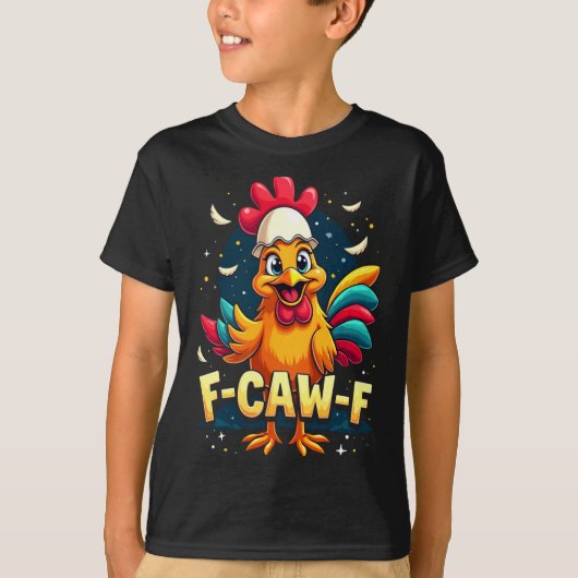 F Caw F Funny Chicken Humor F Caw F Quote Rooster  Tシャツ (正面)