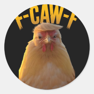 F-caw-f Funny Chicken Humor F-caw-f Quote Trump  ラウンドシール