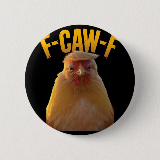 F-caw-f Funny Chicken Humor F-caw-f Quote Trump  缶バッジ (正面)