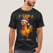 F-caw-f Funny Chicken Humor Meme Christmas Men Wom Tシャツ (正面)