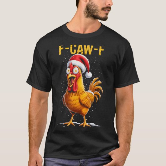 F-caw-f Funny Chicken Humor Meme Christmas Men Wom Tシャツ (正面)