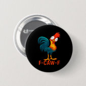 F-caw-f Funny Chicken Humor Quote Rooster Meme  缶バッジ (正面&裏面)