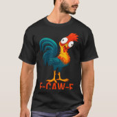 F-caw-f Funny Chicken Humor Quote Rooster Meme _a6 Tシャツ (正面)