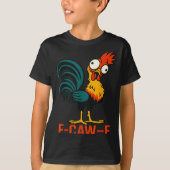 F-caw-f Funny Chicken Humor Quote Rooster Meme  Tシャツ (正面)