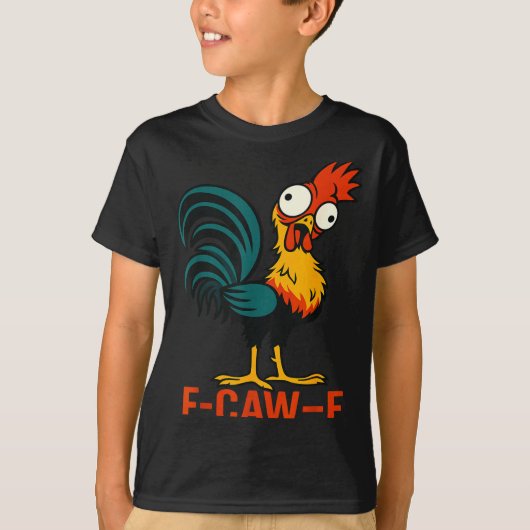 F-caw-f Funny Chicken Humor Quote Rooster Meme Tシャツ (正面)
