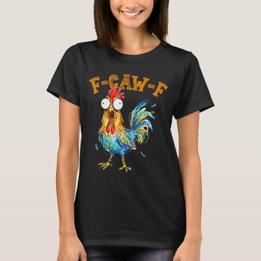 F-caw-f Funny Chicken Humor Quote Rooster Meme Tシャツ (正面)