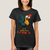F-caw-f Funny Chicken Humor Quote Rooster Meme Tシャツ (正面)