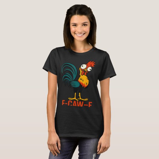 F-caw-f Funny Chicken Humor Quote Rooster Meme  Tシャツ (正面フル)