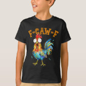 F-caw-f Funny Chicken Humor Quote Rooster Meme  Tシャツ (正面)