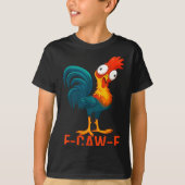 F-caw-f Funny Chicken Humor Quote Rooster Meme  Tシャツ (正面)
