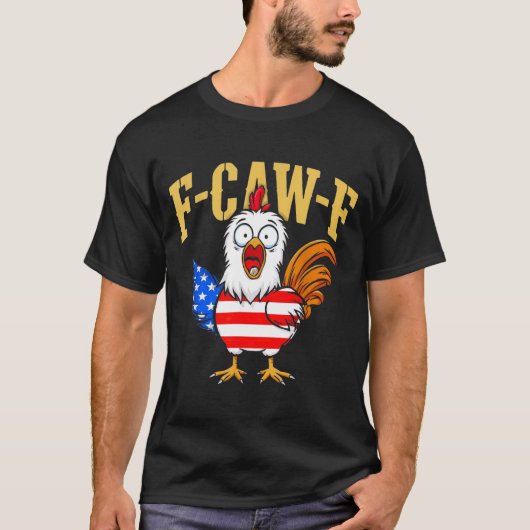 F-caw-f Funny Chicken Humor Usa Flag Quote Rooster Tシャツ (正面)