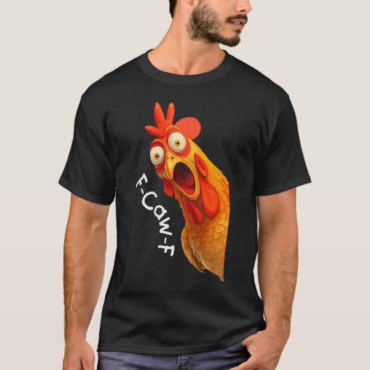 F-Caw-F Funny Chicken Meme Design Tシャツ (正面)