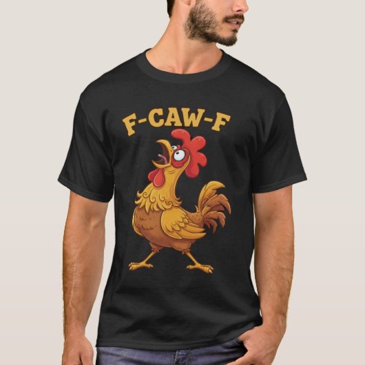 F-Caw-F Funny Chicken Quote – Rooster Meme Farm Hu Tシャツ (正面)