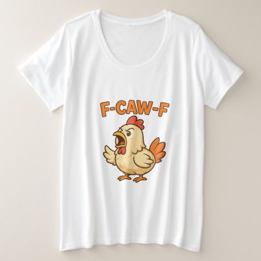 F-CAW-F Funny Chicken | Quote Rooster Meme T-shirt プラスサイズTシャツ (デザイン正面)