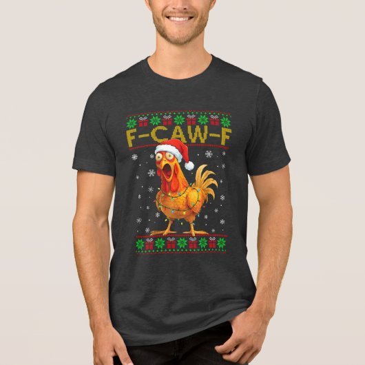 F-Caw-F Funny Chicken Rooster Meme Ugly Christmas トライブレンドＴシャツ (正面)