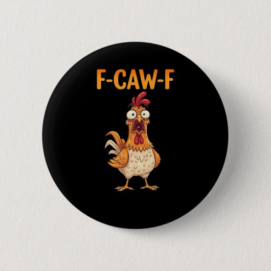 F-Caw-F Funny Chicken Saying Rooster Meme Sarcasti 缶バッジ (正面)