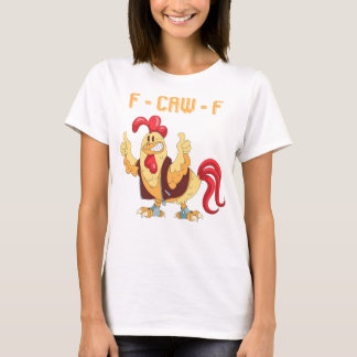 F-Caw-F Funny Chicken Tシャツ