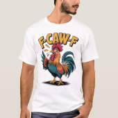 F-CAW-F Funny Humor Rooster Joke Chicken Farm Tシャツ (正面)
