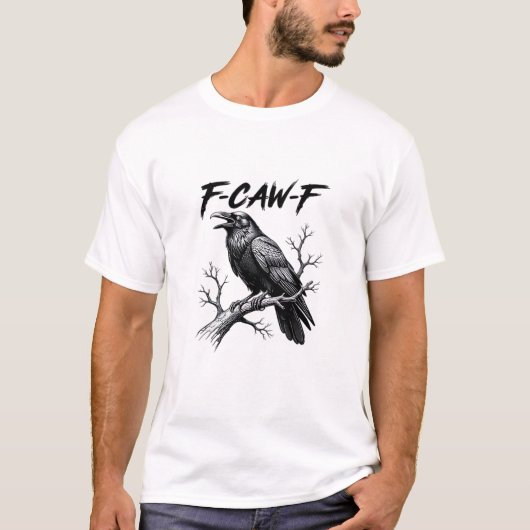 F-Caw-F Funny Raven Pun F-Caw-F Creative Graphic Tシャツ (正面)