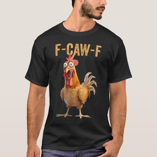 F-Caw-F Funny Rooster Meme Chicken Tシャツ (正面)