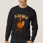 F-CAW-F! Funny Shocked Rooster Chicken スウェットシャツ (正面)