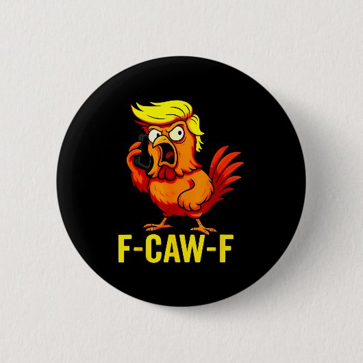 F-caw-f Funny Trump Chicken Calling Humor Quote Ro 缶バッジ (正面)