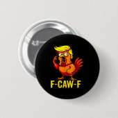 F-caw-f Funny Trump Chicken Calling Humor Quote Ro 缶バッジ (正面&裏面)