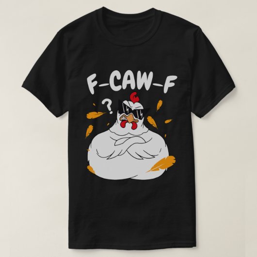 F-CAW-F Mad Chicken with Sunglasses - Funny Bird Tシャツ (デザイン正面)