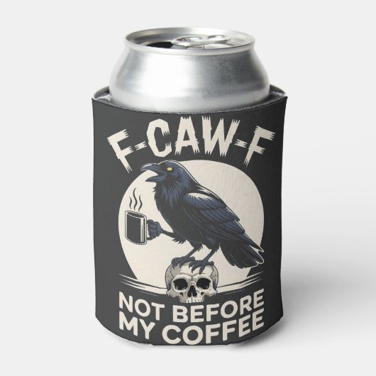 F-Caw-F Not Before My Coffee Funny Raven Crow  缶クーラー (缶正面)