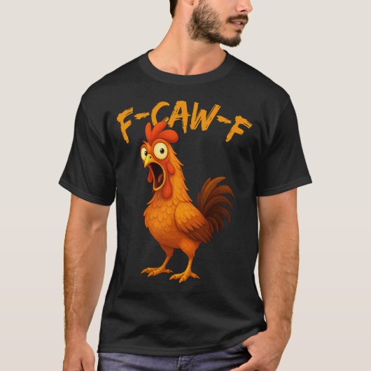 F-Caw-F Rooster Chicken Meme Tシャツ (正面)