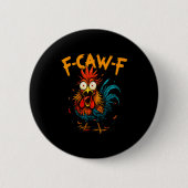 F Caw F Rooster Funny Bird Fcawf Chicken Coffee  缶バッジ (正面)