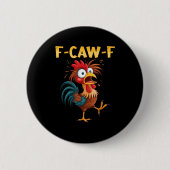F Caw F Rooster Funny Bird Fcawf Chicken Whisperer 缶バッジ (正面)