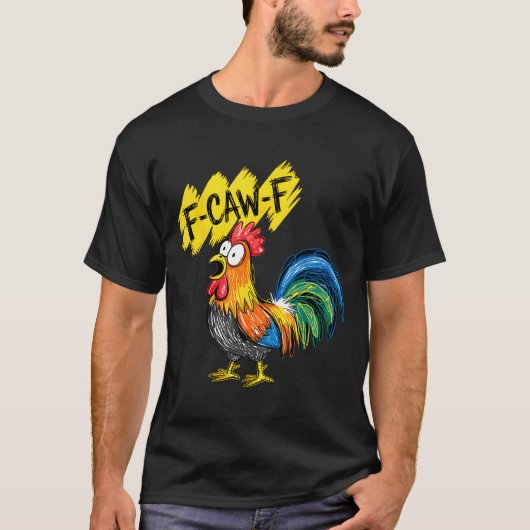 F Caw F Rooster Funny Bird Fcawf Chicken Whisperer Tシャツ (正面)