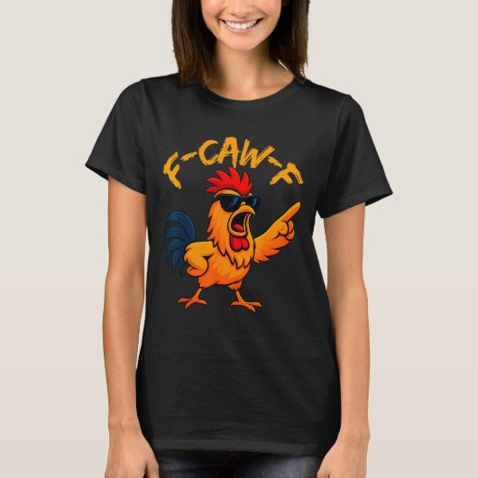F Caw F Rooster Funny Bird Fcawf Chicken Whisperer Tシャツ (正面)