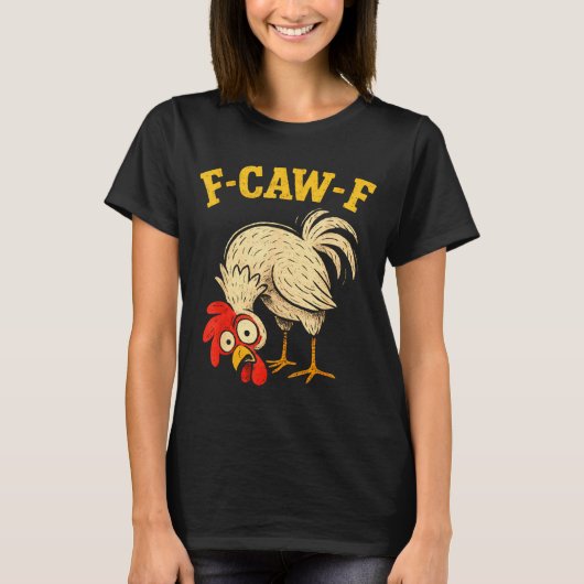 F Caw F Rooster Funny Fcawf Chicken Farm Bird Fawk Tシャツ (正面)
