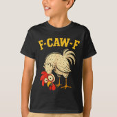 F Caw F Rooster Funny Fcawf Chicken Farm Bird Fawk Tシャツ (正面)