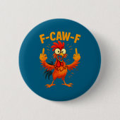F Caw F Rooster Funny Sarcastic Chicken Middle Fin 缶バッジ (正面)