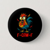 F-caw-f Rooster Meme Funny Chicken Humor Joke Fcaw 缶バッジ (正面)