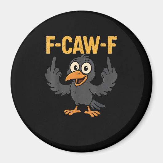 F-Caw-F Sarcastic Joke Funny Crow Meme Humor マグネット (正面)