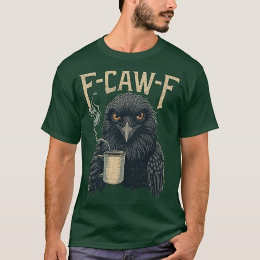 F Caw F Tシャツコーヒークロウゴシックレイヴンおもしろいハル Tシャツ (正面)