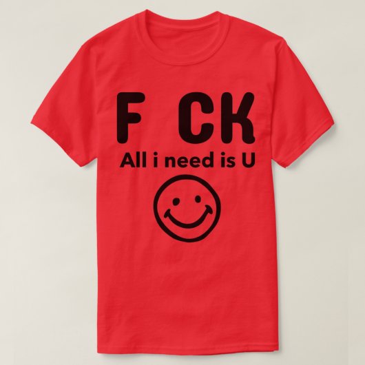 F CK私が必要としているのはU Tシャツ (デザイン正面)