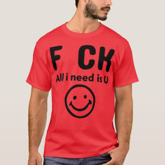 F CK私が必要としているのはU Tシャツ