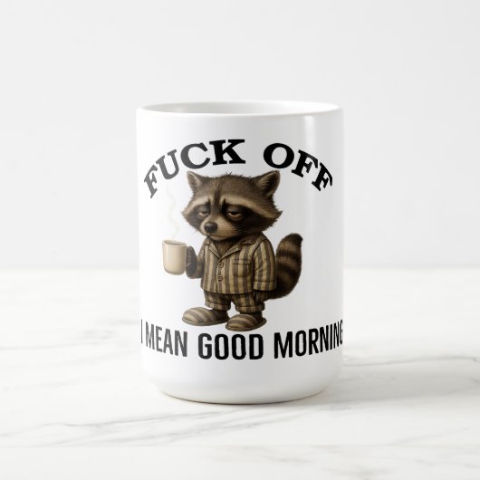 F*ck off Sorry I mean good morning Raccoon Funny コーヒーマグカップ (中央)
